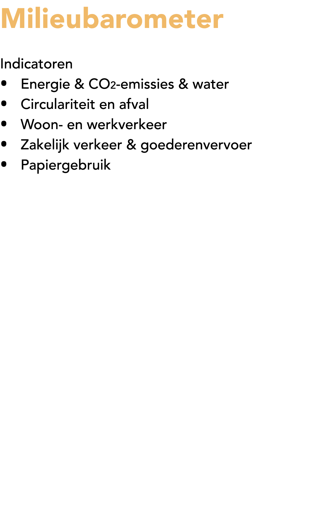 Milieubarometer Indicatoren • Energie & CO2 emissies & water • Circulariteit en afval • Woon en werkverkeer • Zakelij...